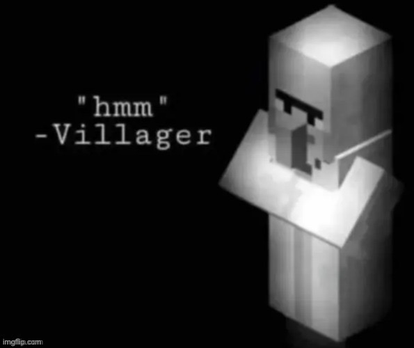 MMMM | image tagged in memes,funny,games,animals,minecraft,hmm | made w/ Imgflip meme maker