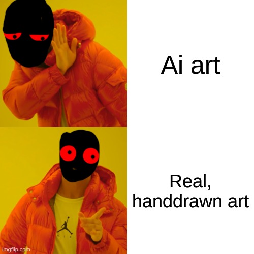 I can't believe people pay others money for Ai generated bad prompts... | Ai art; Real, handdrawn art | image tagged in memes,drake hotline bling | made w/ Imgflip meme maker