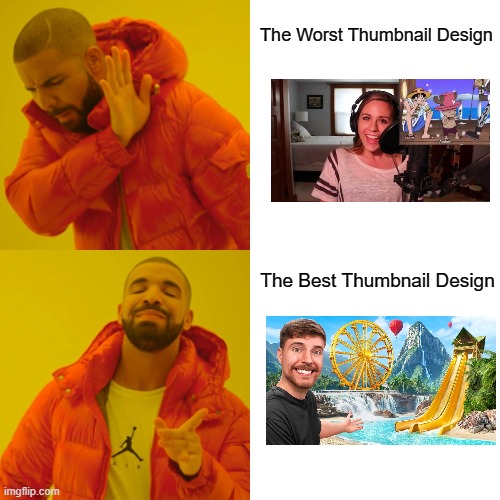 The Worst vs Best Thumbnail | The Worst Thumbnail Design; The Best Thumbnail Design | image tagged in memes,drake hotline bling | made w/ Imgflip meme maker