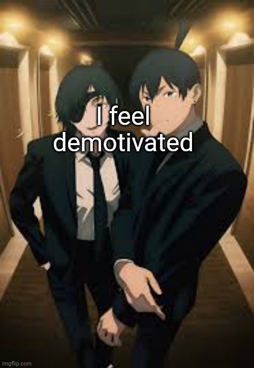 Himeno and aki | I feel demotivated | made w/ Imgflip meme maker