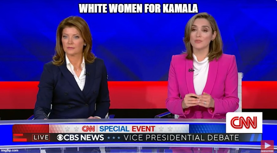 White Women For Kamala | WHITE WOMEN FOR KAMALA | image tagged in white women for kamala,kamala harris,cnn | made w/ Imgflip meme maker