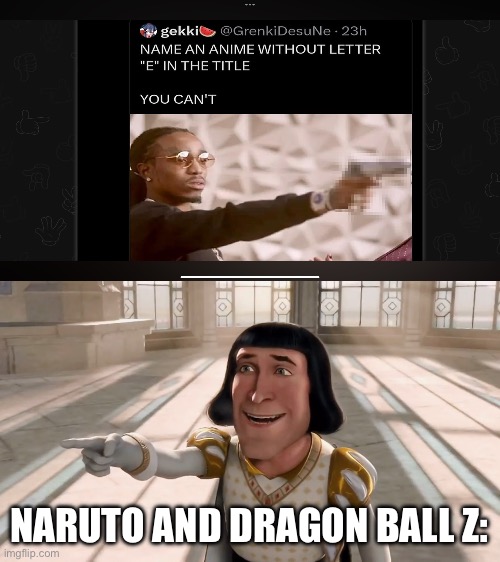 That’s 2 | NARUTO AND DRAGON BALL Z: | image tagged in farquaad pointing | made w/ Imgflip meme maker