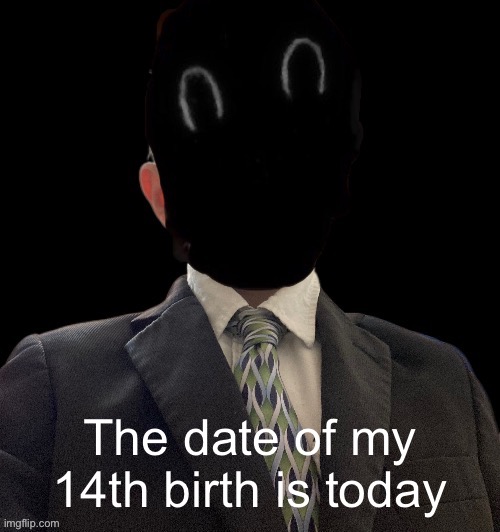 Whoag murderous now has a blazer | The date of my 14th birth is today | image tagged in whoag murderous now has a blazer | made w/ Imgflip meme maker