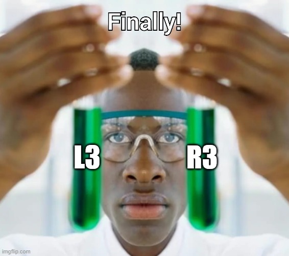 R3; L3 | made w/ Imgflip meme maker