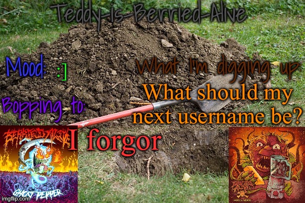 It must include Avvie | :]; What should my next username be? I forgor | image tagged in teddy-is-berried-alive's template | made w/ Imgflip meme maker