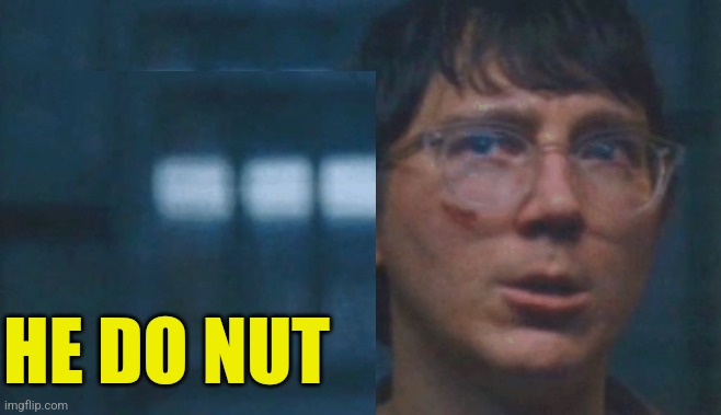 he knows | HE DO NUT | image tagged in he knows | made w/ Imgflip meme maker