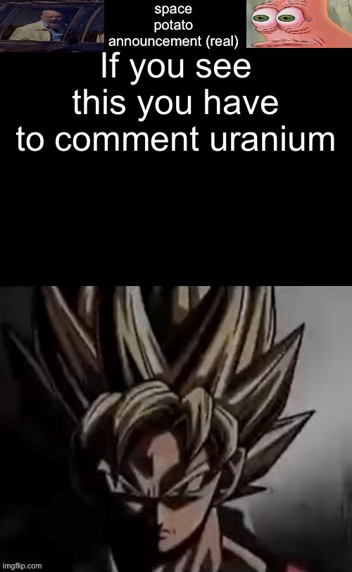 Legalize nuclear bombs | If you see this you have to comment uranium | image tagged in space potato template fixed,uranium | made w/ Imgflip meme maker