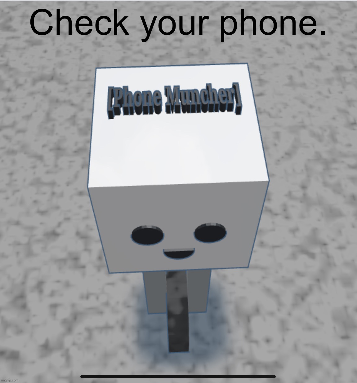 Check your phone. | made w/ Imgflip meme maker