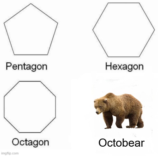 Octobear | Octobear | image tagged in memes,pentagon hexagon octagon | made w/ Imgflip meme maker