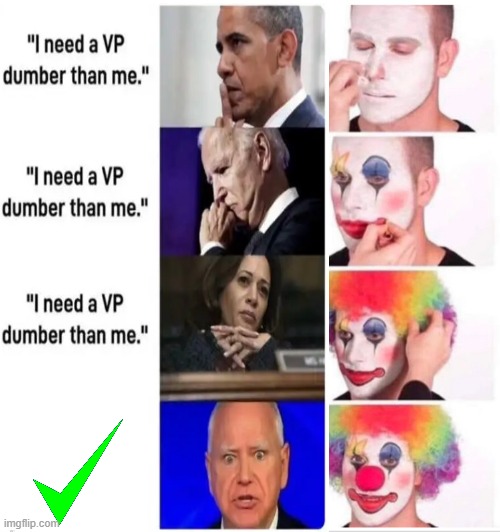 Dumb Democrats | image tagged in dumb democrats,obama,biden,kamala harris,tim walz,clown applying makeup | made w/ Imgflip meme maker