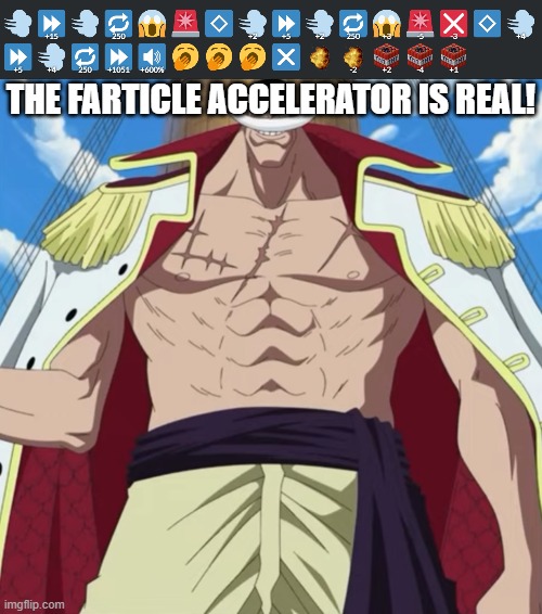 THE FARTICLE ACCELERATOR IS REAL! | image tagged in the one piece is real | made w/ Imgflip meme maker