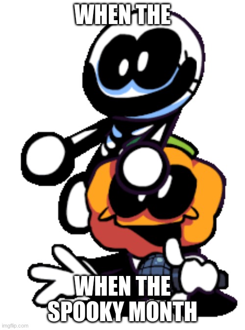 Pump And Skid (Friday Night Funkin) | WHEN THE; WHEN THE SPOOKY MONTH | image tagged in pump and skid friday night funkin | made w/ Imgflip meme maker