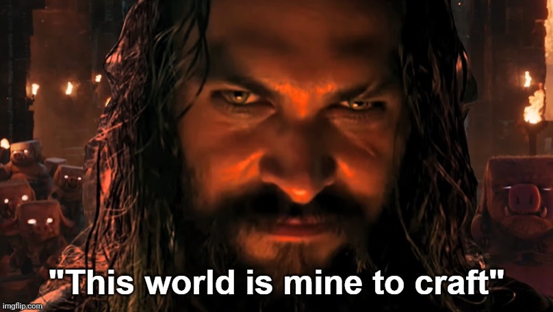 This world is mine to craft | image tagged in this world is mine to craft | made w/ Imgflip meme maker