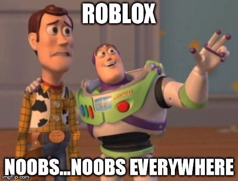 X, X Everywhere Meme | ROBLOX NOOBS...NOOBS EVERYWHERE | image tagged in memes,x x everywhere | made w/ Imgflip meme maker