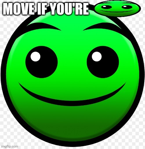 Move If you're :) | image tagged in move if you're | made w/ Imgflip meme maker