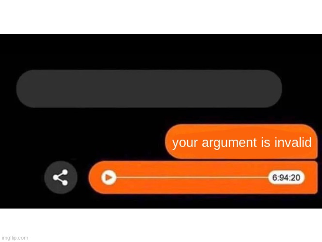 Im glad you asked | your argument is invalid | image tagged in im glad you asked | made w/ Imgflip meme maker