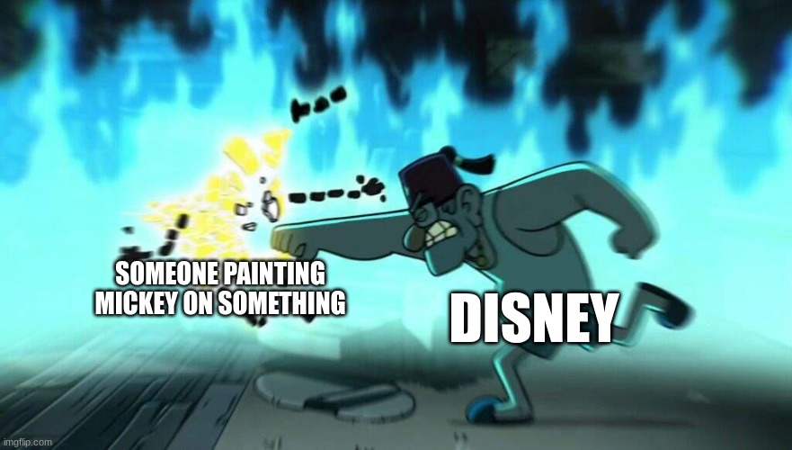 yes | DISNEY; SOMEONE PAINTING MICKEY ON SOMETHING | image tagged in bill cipher getting punched,axolotl,disney,top 10,funny memes,fun | made w/ Imgflip meme maker