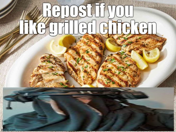 repost if you like grilled chicken | image tagged in repost if you like grilled chicken | made w/ Imgflip meme maker