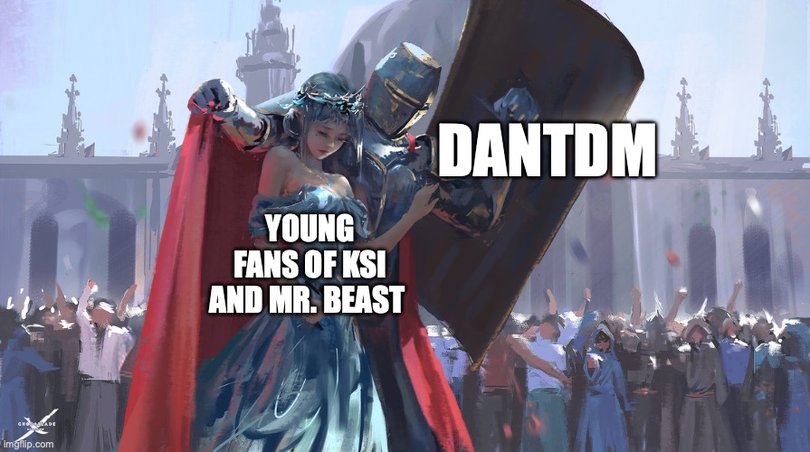 DanTDM is an absolute KING!! | DANTDM; YOUNG FANS OF KSI AND MR. BEAST | image tagged in knight protecting princess,mr beast,dantdm,youtube,ksi,that s what heroes do | made w/ Imgflip meme maker