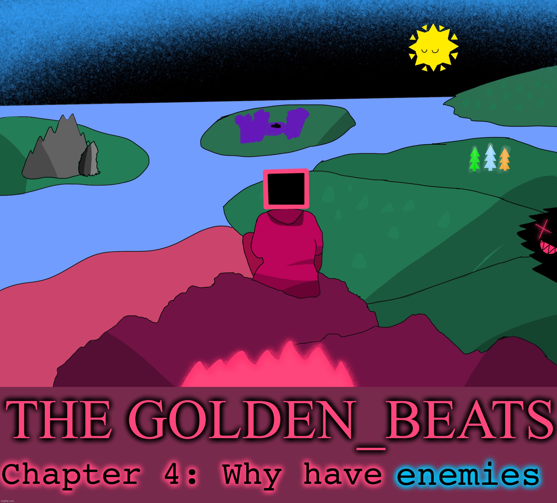 Chapter 4 | THE GOLDEN_BEATS; Chapter 4: Why have; enemies | image tagged in gc,golden beats | made w/ Imgflip meme maker