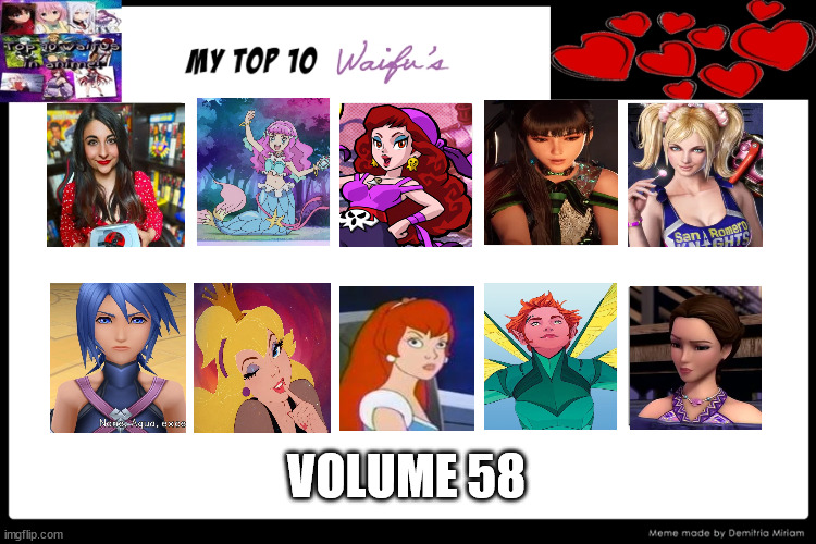 top 10 waifus volume 58 | VOLUME 58 | image tagged in top 10 waifus,video games,anime,animation,the ladies man,youtuber | made w/ Imgflip meme maker