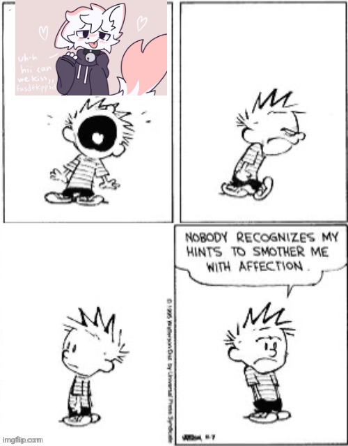 Nobody Recognizes My Hints To Smother Me With Attention | image tagged in nobody recognizes my hints to smother me with attention | made w/ Imgflip meme maker