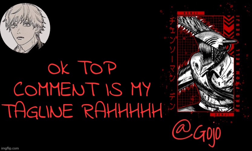 (for 24 hours) Go all out just stop before me getting banned | Ok TOP COMMENT IS MY TAGLINE RAHHHHH | image tagged in gojo announcement template v6 | made w/ Imgflip meme maker