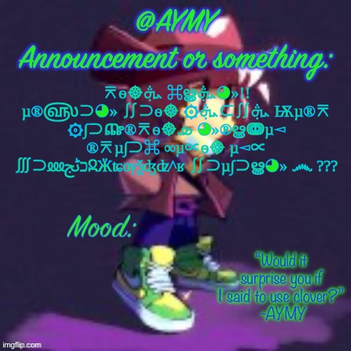 AYMY announcement template | ⌆ѳ☸ܞ ⌘ൠܞ◕»!! µ®௵⊃◕» ∬⊃ѳ☸ ۞ܞ∬⊃ܞ Ѭµ®⌆ ۞∫⊃ጬ®⌆ѳ☸ܣ ◕»®ൠↈµ◅ ®⌆µ∫⊃⌘ ∞µ∝ѳ☸ µ◅∝ ∭⊃⅏כٹجՋӜʨѹѯʤʣ^ʁ ∬⊃µ∫⊃ൠ◕» ෴ ??? | image tagged in aymy announcement template | made w/ Imgflip meme maker