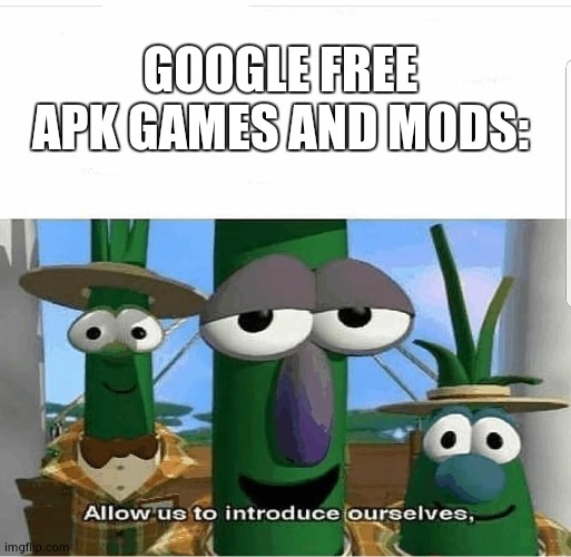 Allow us to introduce ourselves | GOOGLE FREE APK GAMES AND MODS: | image tagged in allow us to introduce ourselves | made w/ Imgflip meme maker