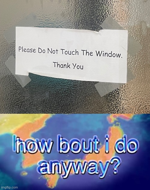 image tagged in how bout i do anyway | made w/ Imgflip meme maker