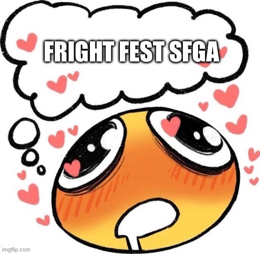 My Gf core | FRIGHT FEST SFGA | image tagged in thighs | made w/ Imgflip meme maker