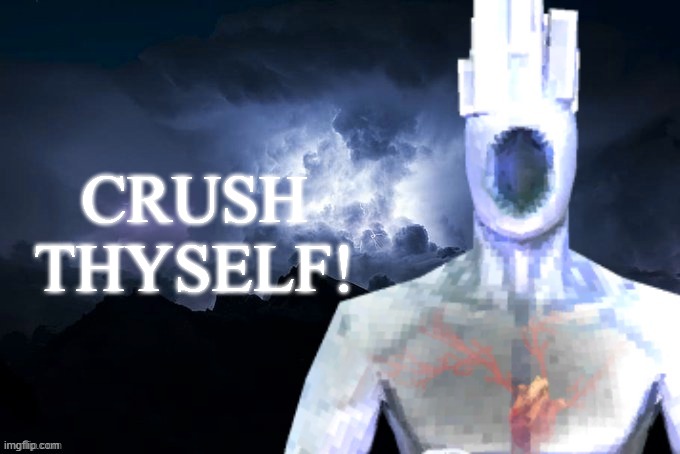 Low Tier Minos Prime | CRUSH THYSELF! | image tagged in low tier minos prime | made w/ Imgflip meme maker