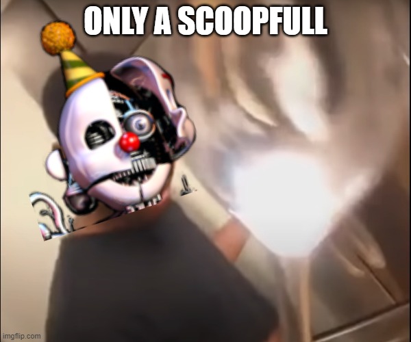 Only a Spoonful | ONLY A SCOOPFULL | image tagged in only a spoonful | made w/ Imgflip meme maker