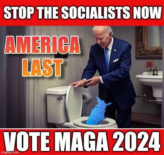 Stop The Socialists | STOP THE SOCIALISTS NOW; VOTE MAGA 2024 | image tagged in vote maga 2024 | made w/ Imgflip meme maker