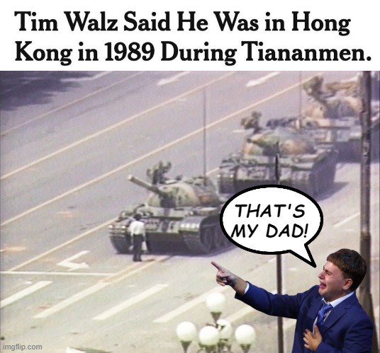 Tim Walz in Tiananmen Square | image tagged in tim walz,tiananmen square,tanks,china,democrats,liar | made w/ Imgflip meme maker