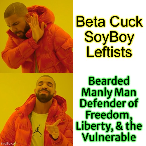 Vice-President Debate, & the toxic masculine Beard | Beta Cuck
SoyBoy
Leftists; Bearded
Manly Man
Defender of
Freedom,
Liberty, & the
Vulnerable | image tagged in memes,drake hotline bling,pedo walz was on drugs,u c his eyes,do not vote death cult,fkh fjb voters kissmyass | made w/ Imgflip meme maker