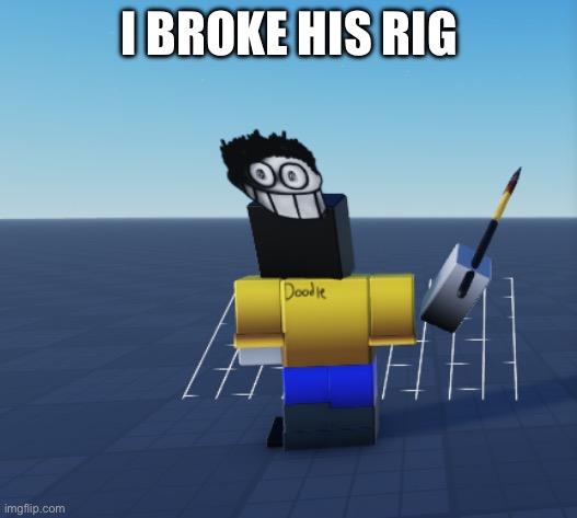 I BROKE HIS RIG | made w/ Imgflip meme maker