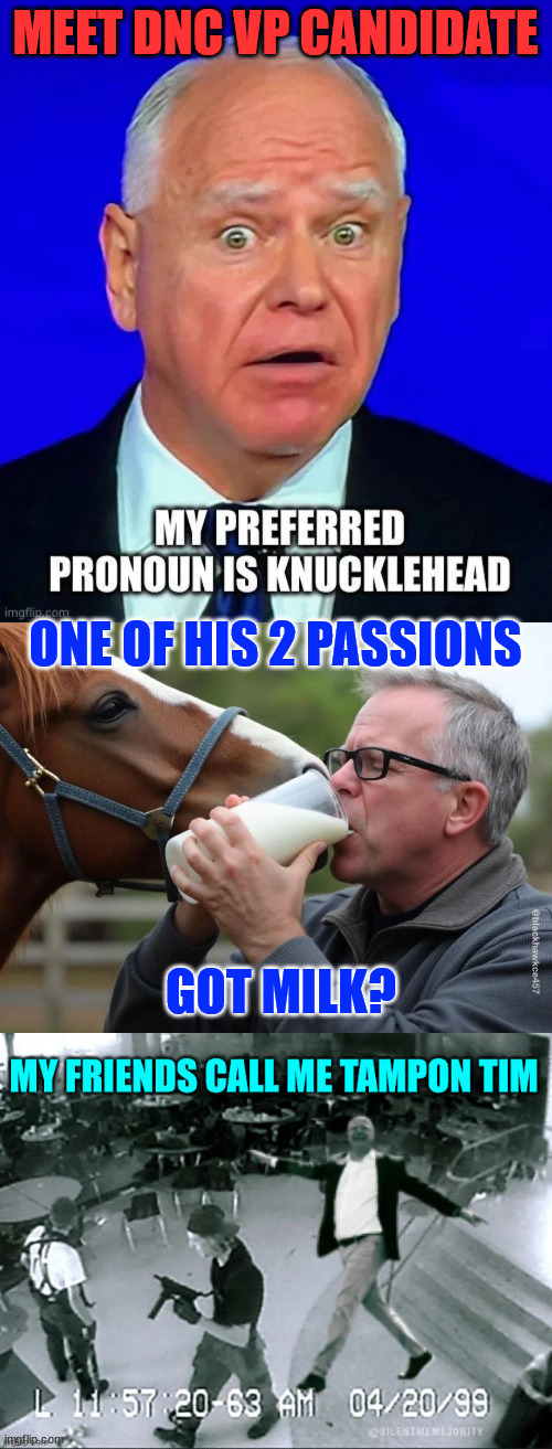 Meet the DNC chosen VP candidate | MEET DNC VP CANDIDATE ONE OF HIS 2 PASSIONS GOT MILK? | image tagged in tim walz,dnc,chosen | made w/ Imgflip meme maker