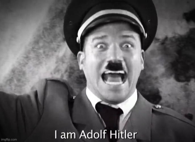 der kommandeur des dritten reiches | image tagged in i am adolf hitler | made w/ Imgflip meme maker