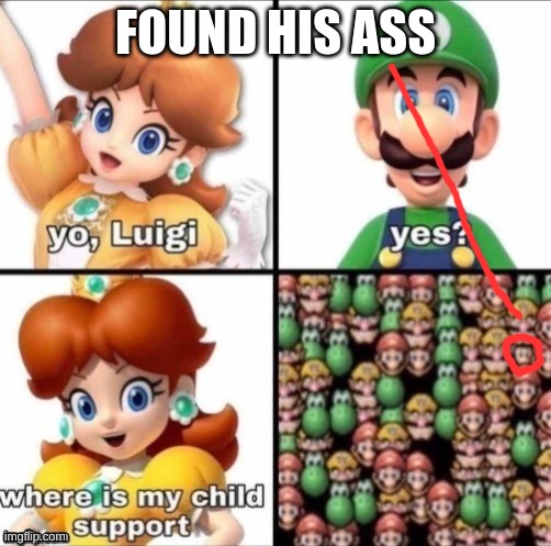 FOUND HIS ASS | made w/ Imgflip meme maker