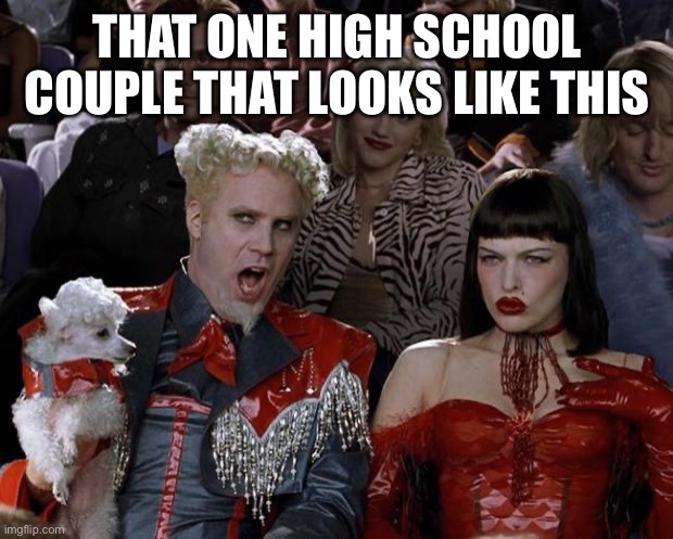 *sobs* | THAT ONE HIGH SCHOOL COUPLE THAT LOOKS LIKE THIS | image tagged in memes,mugatu so hot right now | made w/ Imgflip meme maker