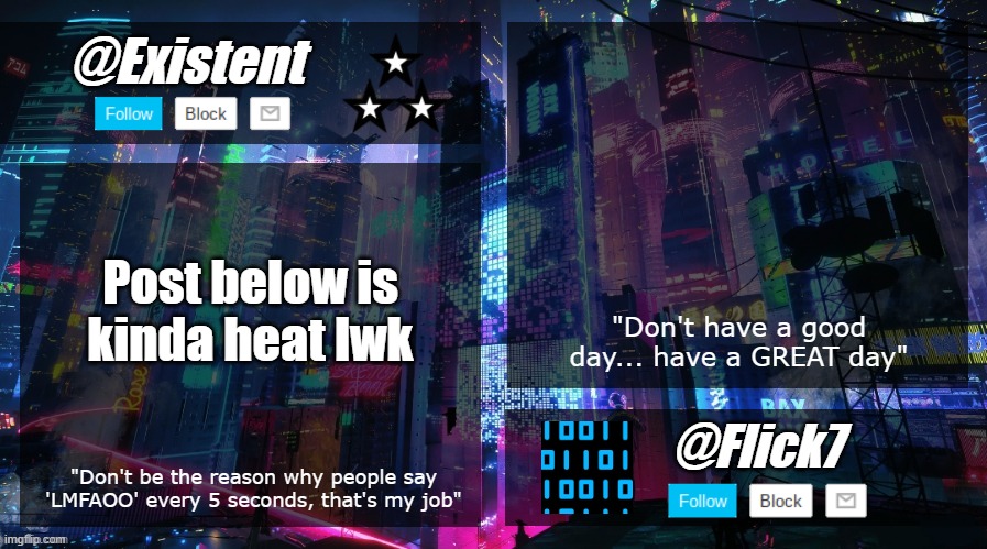 existent and flick announcement temp | Post below is kinda heat lwk | image tagged in existent and flick announcement temp | made w/ Imgflip meme maker
