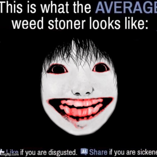 Oooop,jumpscare! BWAHAHAHAHAH | image tagged in average weed stoner | made w/ Imgflip meme maker