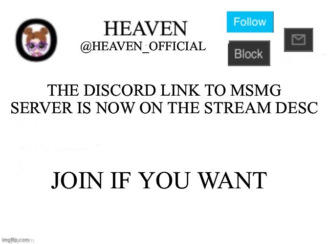 Heaven’s Template | THE DISCORD LINK TO MSMG SERVER IS NOW ON THE STREAM DESC; JOIN IF YOU WANT | image tagged in heaven s template | made w/ Imgflip meme maker