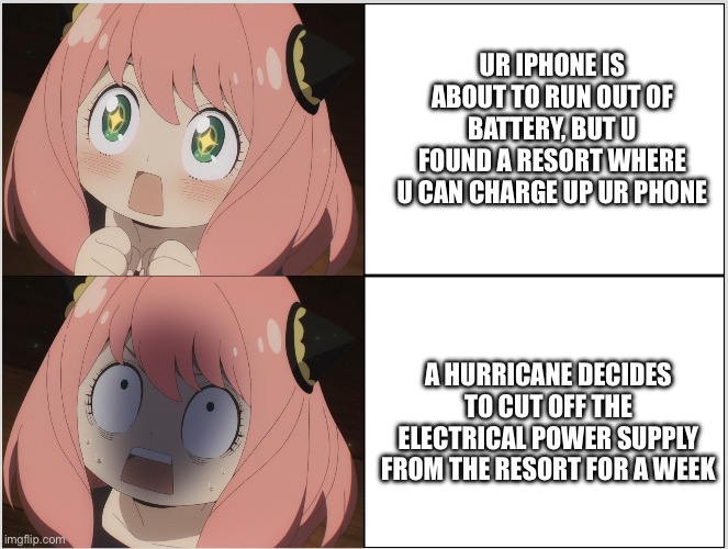 iPhone in Crisis Zone | UR IPHONE IS ABOUT TO RUN OUT OF BATTERY, BUT U FOUND A RESORT WHERE U CAN CHARGE UP UR PHONE; A HURRICANE DECIDES TO CUT OFF THE ELECTRICAL POWER SUPPLY FROM THE RESORT FOR A WEEK | image tagged in anya forger,hurricane,charger,iphone | made w/ Imgflip meme maker