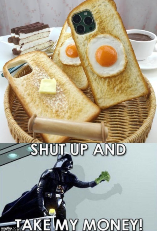 Toast egg butter phone cases | image tagged in shut up and take my money darth vader,toast,egg,phone case,case,memes | made w/ Imgflip meme maker