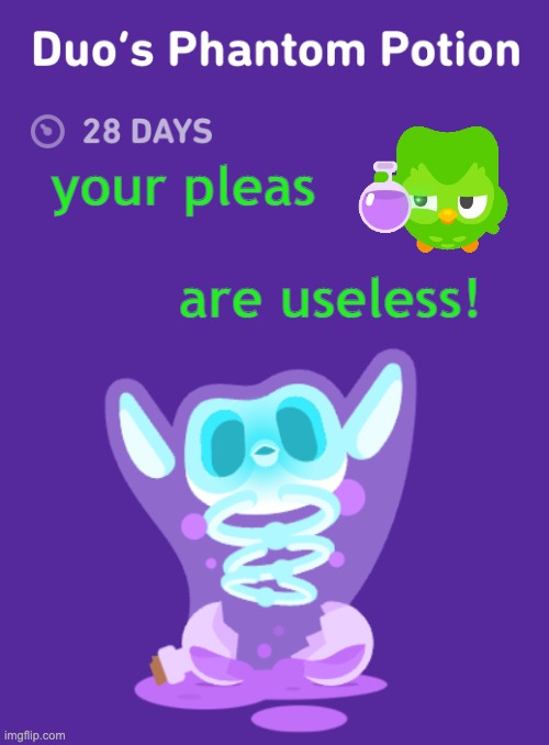 . . . and now it owns my soul | your pleas; are useless! | image tagged in duolingo ghost,potion,spooktober,duolingo,evil,october | made w/ Imgflip meme maker