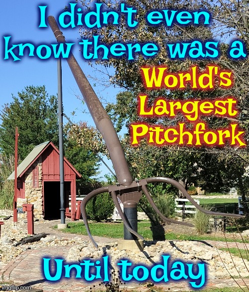 Casey Illinois. World's Largest Golf Tee, Yardstick, Key, Mailbox, Wind Chimes, Wooden Shoe, Teeter Totter (Seesaw) And More! | I didn't even know there was a; World's Largest Pitchfork; Until today | image tagged in world records,casey illinois,world's largest,harley davidson,ridin harleys in autumn,memes | made w/ Imgflip meme maker