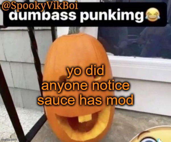 ​ | yo did anyone notice sauce has mod | made w/ Imgflip meme maker