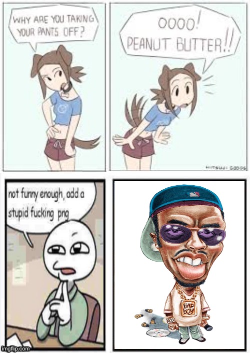 oooo peanut butter stupid fucking png | image tagged in oooo peanut butter stupid fucking png | made w/ Imgflip meme maker